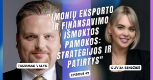 Įmonių eksporto ir finansavimo išmoktos pamokos: strategijos, iššūkiai ir sėkmės istorijos